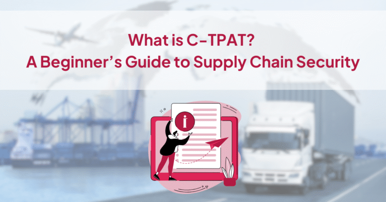 What is C-TPAT? A Beginner’s Guide to Supply Chain Security